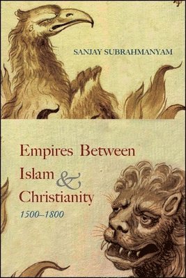 Empires between Islam and Christianity, 1500-1800 1