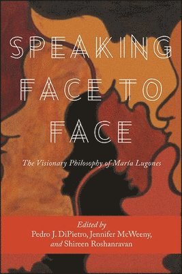 Pedro J. DiPietro, Jennifer McWeeny, Shireen Roshanravan - Speaking Face to Face, Inbunden