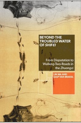 Lin Ma, Jaap van Brakel - Beyond the Troubled Water of Shifei, Inbunden