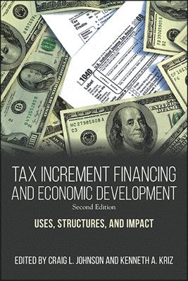 Craig L. Johnson, Kenneth A. Kriz - Tax Increment Financing and Economic Development, Inbunden