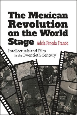 Adela Pineda Franco - Mexican Revolution on the World Stage, Häftad