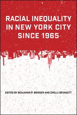 Benjamin P. Bowser, Chelli Devadutt - Racial Inequality in New York City since 1965, Häftad