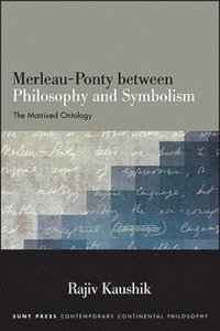 bokomslag Merleau-Ponty between Philosophy and Symbolism