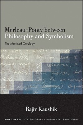 Merleau-Ponty between Philosophy and Symbolism 1