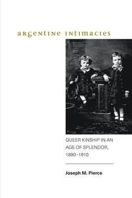 Joseph M. Pierce - Argentine Intimacies, Häftad