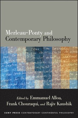 Emmanuel Alloa, Frank Chouraqui, Rajiv Kaushik - Merleau-Ponty and Contemporary Philosophy, Häftad
