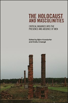 Björn Krondorfer, Ovidiu Creangă - Holocaust and Masculinities, Häftad
