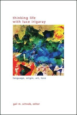 bokomslag Thinking Life with Luce Irigaray