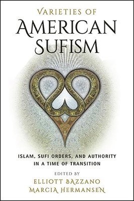 Elliott Bazzano, Marcia Hermansen - Varieties of American Sufism, Inbunden