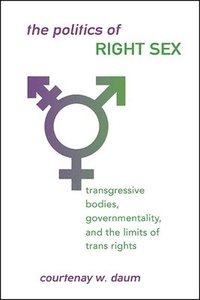 bokomslag The Politics of Right Sex