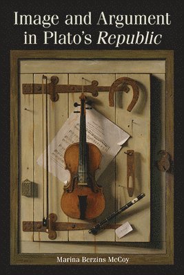 Marina Berzins McCoy - Image and Argument in Plato's Republic, Inbunden