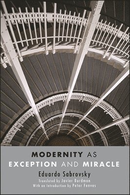 Modernity as Exception and Miracle 1