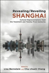 bokomslag Revealing/Reveiling Shanghai