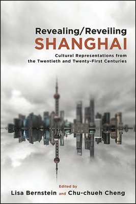 Lisa Bernstein, Chu-chueh Cheng - Revealing/Reveiling Shanghai, Häftad