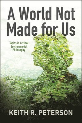 Keith R. Peterson - World Not Made for Us, Inbunden