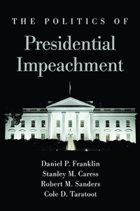bokomslag The Politics of Presidential Impeachment