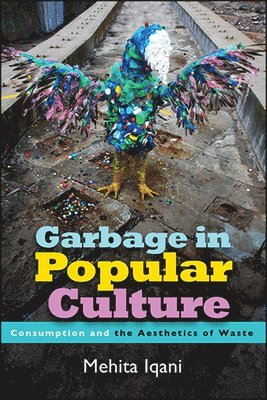 Mehita Iqani - Garbage in Popular Culture, Häftad