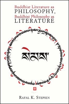 bokomslag Buddhist Literature as Philosophy, Buddhist Philosophy as Literature