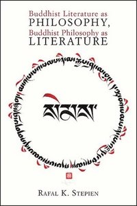 bokomslag Buddhist Literature as Philosophy, Buddhist Philosophy as Literature