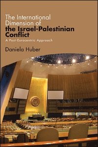 bokomslag The International Dimension of the Israel-Palestinian Conflict