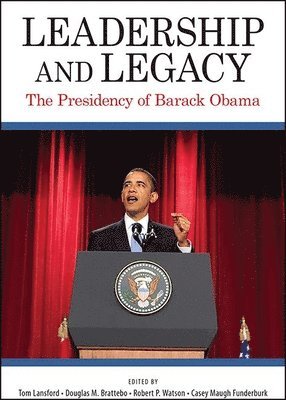 Tom Lansford, Douglas M. Brattebo, Robert P. Watson, Casey Maugh Funderburk - Leadership and Legacy, Häftad