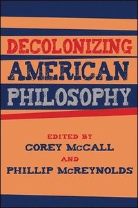 bokomslag Decolonizing American Philosophy