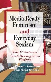 bokomslag Media-Ready Feminism and Everyday Sexism