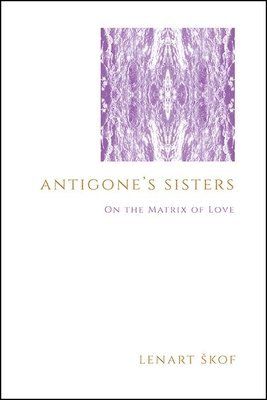 Lenart Škof - Antigone's Sisters, Häftad