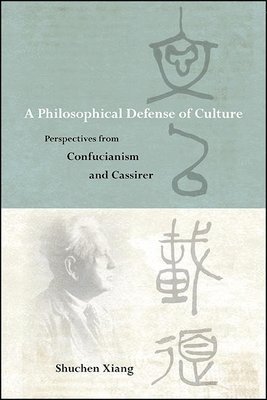 Shuchen Xiang - Philosophical Defense of Culture, Inbunden