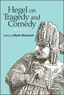 Mark Alznauer - Hegel on Tragedy and Comedy, Häftad