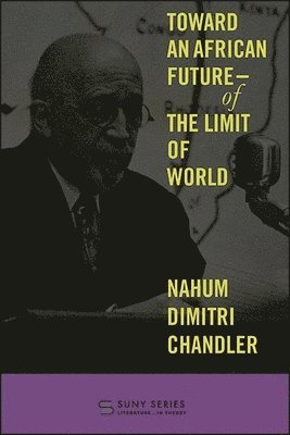 Nahum Dimitri Chandler - Toward an African Future—Of the Limit of World, Häftad