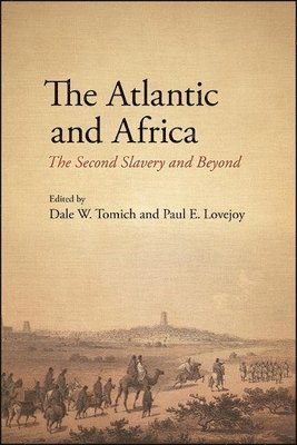 Dale W. Tomich, Paul E. Lovejoy - Atlantic and Africa, Inbunden