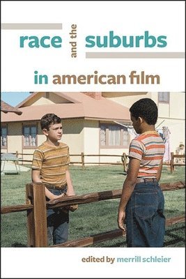 Merrill Schleier - Race and the Suburbs in American Film, Häftad