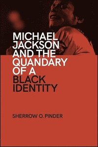 bokomslag Michael Jackson and the Quandary of a Black Identity