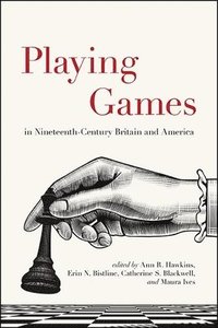 bokomslag Playing Games in Nineteenth-Century Britain and America