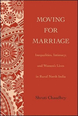 Shruti Chaudhry - Moving for Marriage, Inbunden