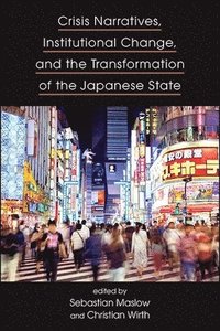 bokomslag Crisis Narratives, Institutional Change, and the Transformation of the Japanese State