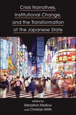 Sebastian Maslow, Christian Wirth - Crisis Narratives, Institutional Change, and the Transformation of the Japanese State, Häftad