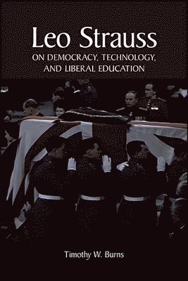 bokomslag Leo Strauss on Democracy, Technology, and Liberal Education