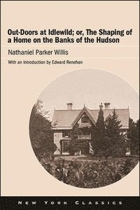 bokomslag Out-Doors at Idlewild; or, The Shaping of a Home on the Banks of the Hudson
