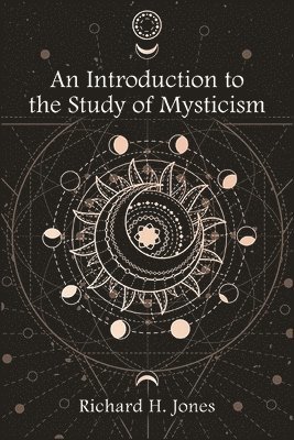 Richard H. Jones - Introduction to the Study of Mysticism, Häftad