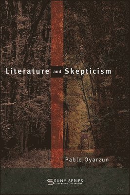 Pablo Oyarzun - Literature and Skepticism, Häftad