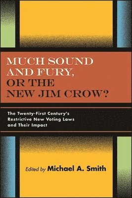 Michael A. Smith - Much Sound and Fury, or the New Jim Crow?, Häftad