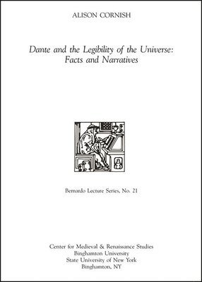 Dante and the Legibility of the Universe: Facts and Narratives 1