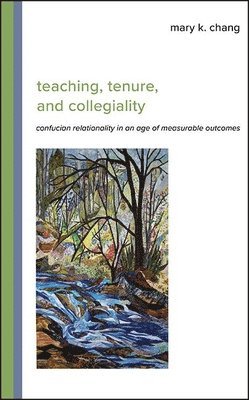 Mary K. Chang - Teaching, Tenure, and Collegiality, Häftad