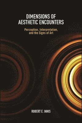 Robert E. Innis - Dimensions of Aesthetic Encounters, Inbunden