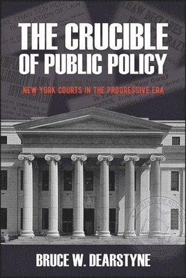 Bruce W. Dearstyne - Crucible of Public Policy, Inbunden