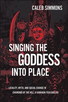 Caleb Simmons - Singing the Goddess into Place, Häftad