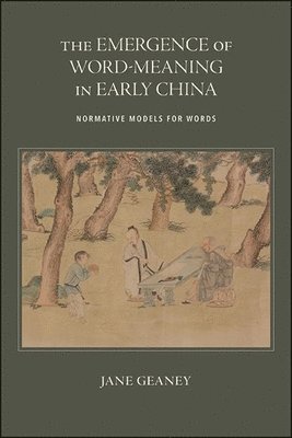 bokomslag The Emergence of Word-Meaning in Early China