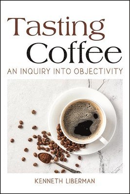 Kenneth Liberman - Tasting Coffee, Häftad